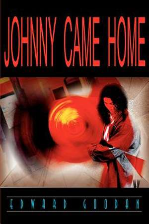 Johnny Came Home de Edward Goodan