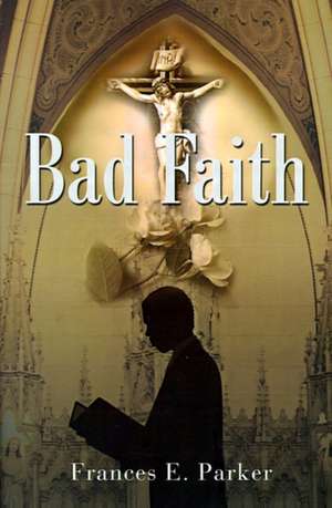 Bad Faith de Frances E. Parker