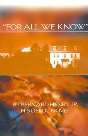 For All We Know de Bernard Jr. Henry