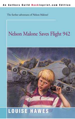 Nelson Malone Saves Flight 942 de Louise Hawes