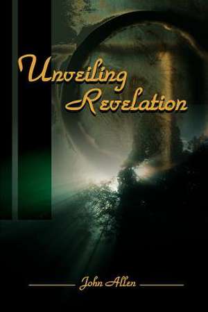 Unveiling Revelation de John Allen