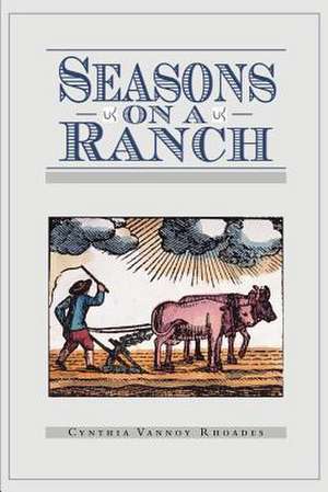 Seasons on a Ranch de Cynthia Vannoy-Rhoades