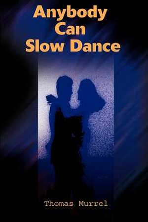 Anybody Can Slow Dance de Thomas Murrel