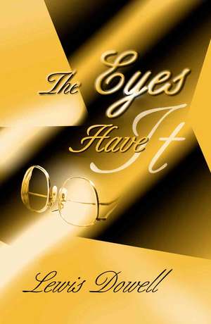 The Eyes Have It de Lewis Dowell