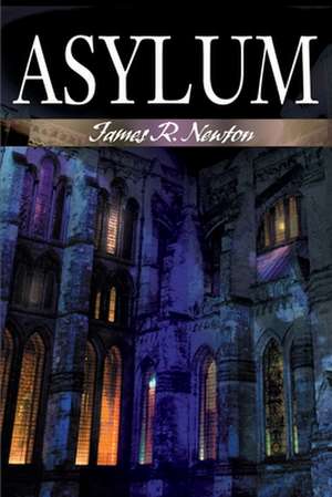 Asylum de James R. Newton