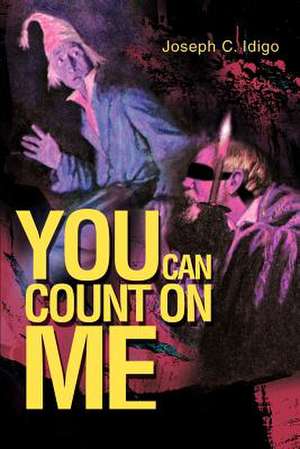 You Can Count on Me de Joseph C. Idigo