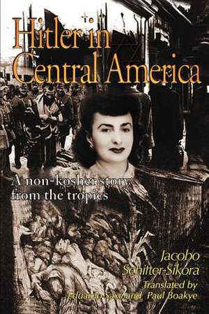 Hitler in Central America de Jacobo Schifter-Sikora