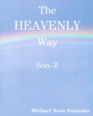 The Heavenly Way Son-Z de Michael Ross Stancato