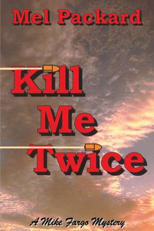 Kill Me Twice de Mel Packard