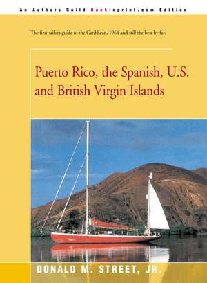 Puerto Rico, the Spanish, U.S. and British Virgin Islands de Donald M. Jr. Street