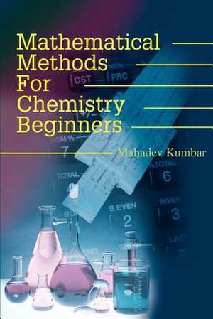 Mathematical Methods for Chemistry Beginners de Mahadev Kumbar