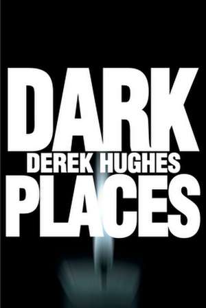 Dark Places de Derek Hughes