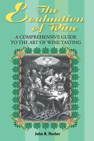 The Evaluation of Wine de John R. Fischer