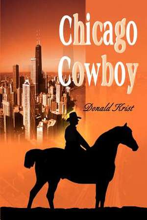 Chicago Cowboy de Donald Krist