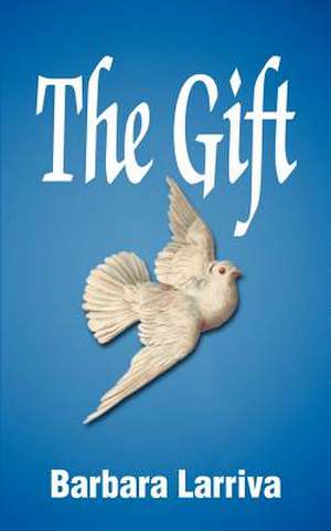 The Gift de Barbara Larriva