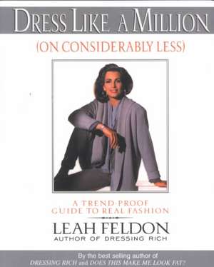 Dress Like a Million (on Considerably Less) de Leah Feldon