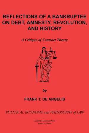 Reflections of a Bankruptee on Debt, Amnesty, Revolution, and History de Frank T. de Angelis