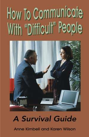 How to Communicate with "Difficult" People de Anne Kimbell Relph