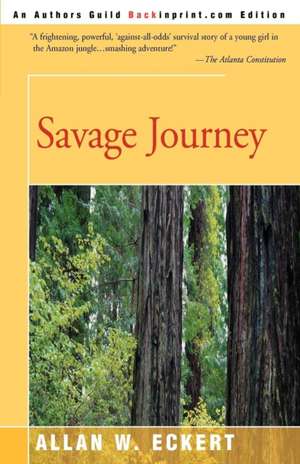 Savage Journey de Allan W. Eckert