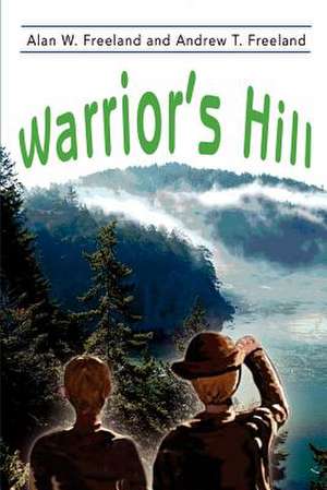 Warrior's Hill de Alan W. Freeland