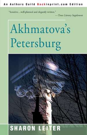 Akhmatova's Petersburg de Sharon Leiter