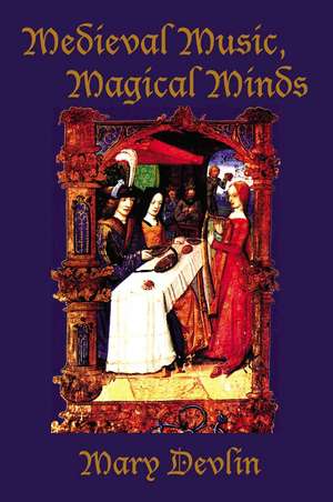 Medieval Music, Magical Minds de Mary Devlin