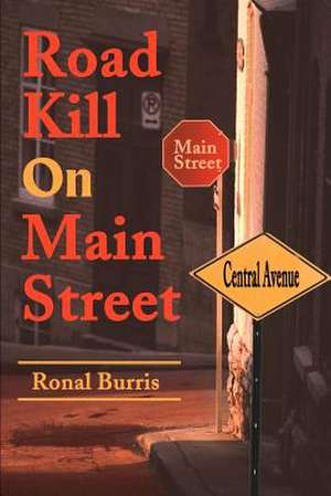 Road Kill on Main Street de Ronal S. Jr. Burris