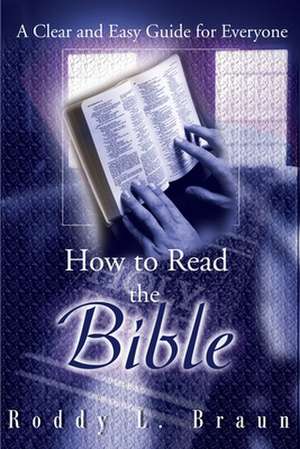 How to Read the Bible de Roddy L. Braun