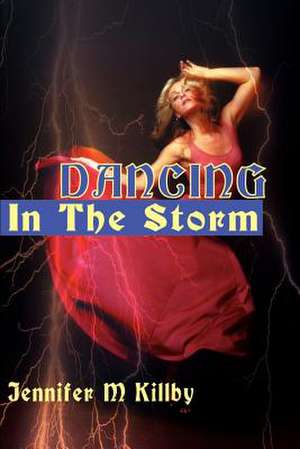 Dancing in the Storm de Jennifer M. Killby