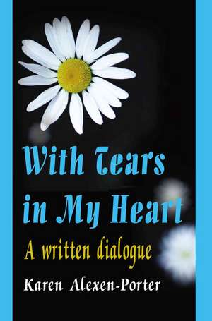 With Tears in My Heart de Karen Alexen-Porter