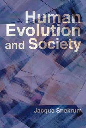 Human Evolution and Society de Jacque Snekrum