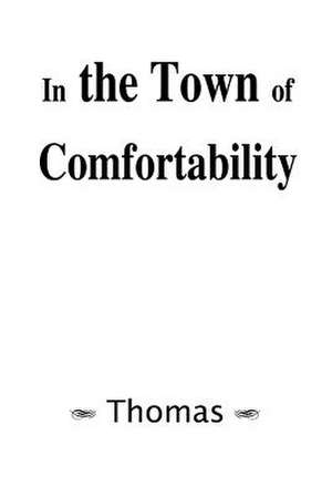 In the Town of Comfortability de Thomas