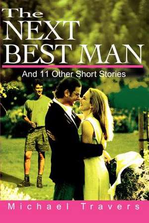 The Next Best Man de Michael Travers