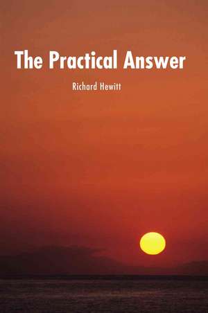 The Practical Answer de Richard Hewitt