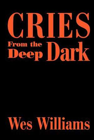 Cries from the Deep Dark de Wes Williams