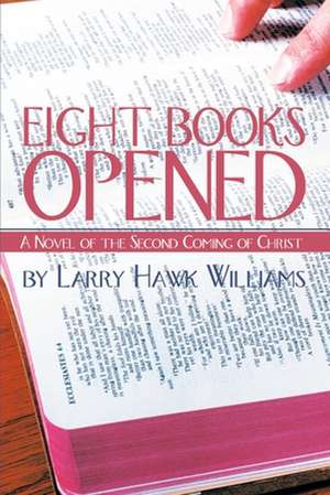 Eight Books Opened de Larry Hawk Williams