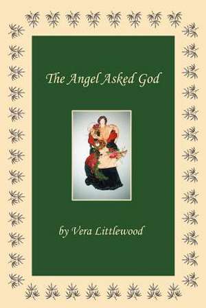 The Angel Asked God de Vera Littlewood