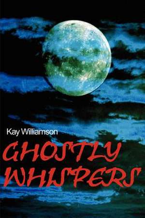 Ghostly Whispers de Kay Williamson