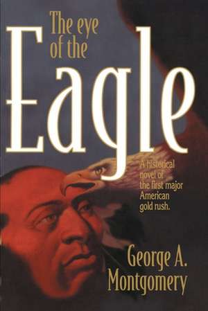 The Eye of the Eagle de George A. Montgomery