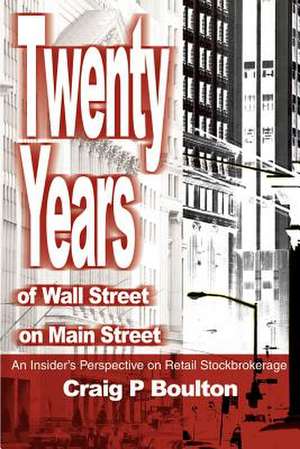 Twenty Years of Wall Street on Main Street de Craig P. Boulton