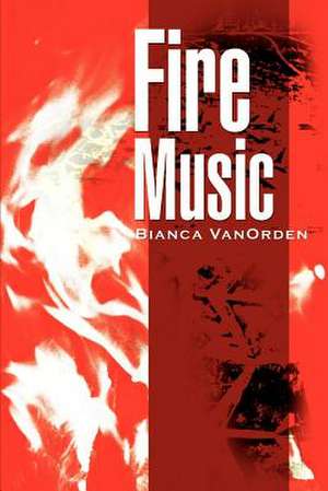 Fire Music de Bianca VanOrden