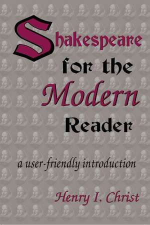 Shakespeare for the Modern Reader de Henry I. Christ