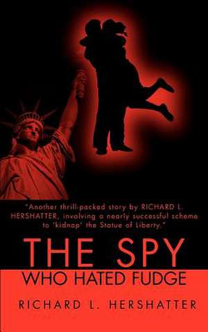 The Spy Who Hated Fudge de Richard L. Hershatter