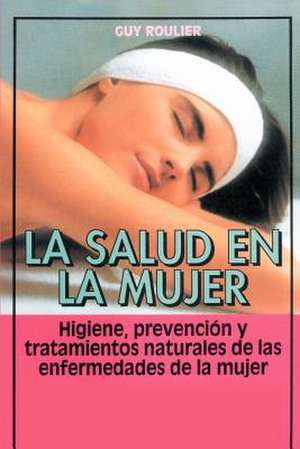 La Salud en la Mujer de Guy Roulier