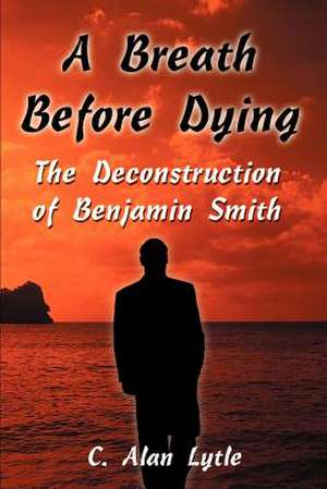 A Breath Before Dying de C. Alan Lytle