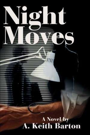 Night Moves de A. Keith Barton