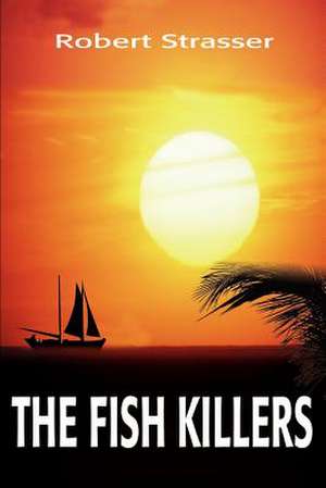 The Fish Killers de Robert Strasser