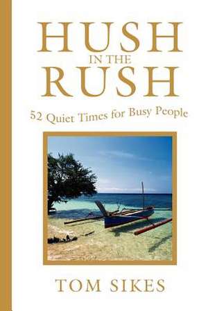 Hush in the Rush de Tom Sikes