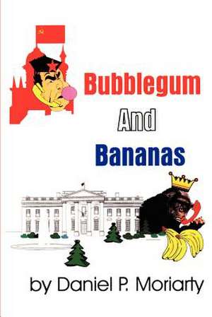 Bubblegum and Bananas de Daniel P. Moriarty