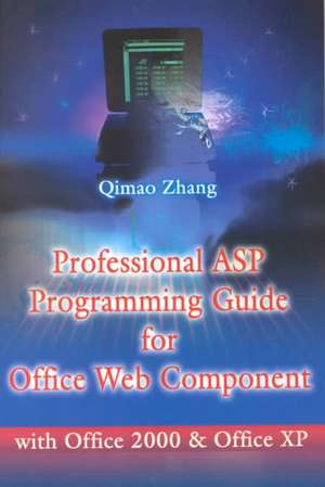 Professional ASP Programming Guide for Office Web Component de Qimao Zhang